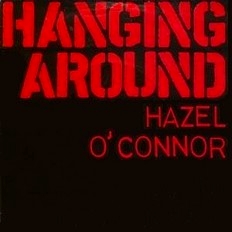 Hazel O'Connor - Hanging Around 1981